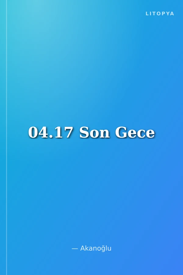 04.17 Son Gece