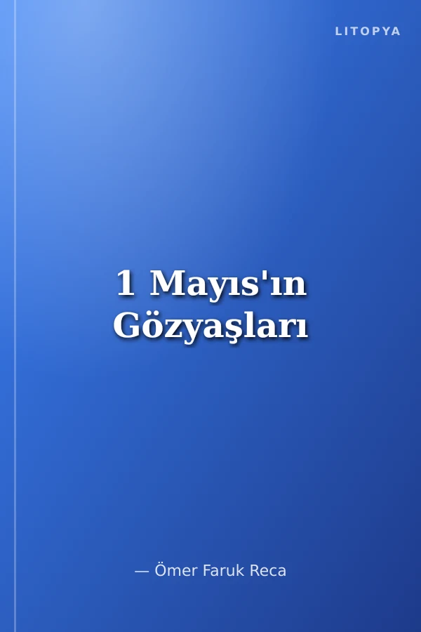 1 Mayıs'ın Gözyaşları