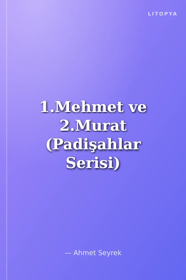 1.Mehmet ve 2.Murat (Padişahlar Serisi)