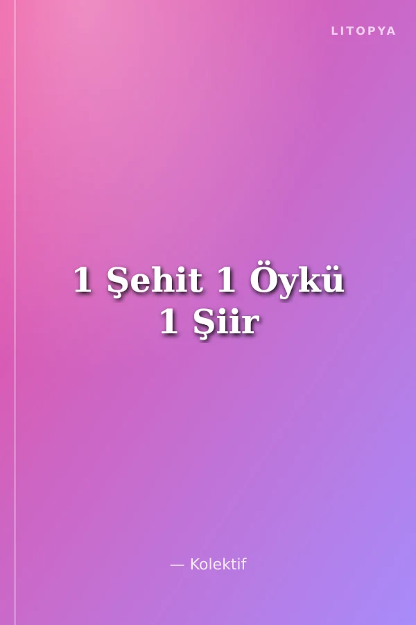 1 Şehit 1 Öykü 1 Şiir