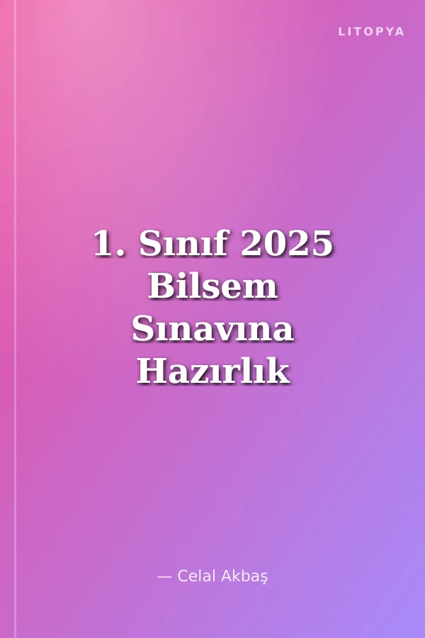 1. Sınıf 2025 Bilsem Sınavına Hazırlık 5'li Deneme Sınavı