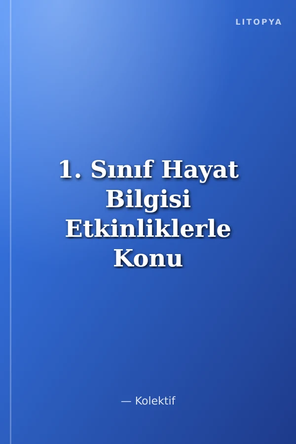1. Sınıf Hayat Bilgisi Etkinliklerle Konu Anlatımı