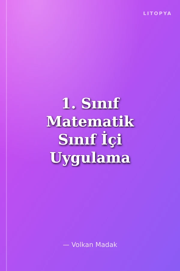 1. Sınıf Matematik Sınıf İçi Uygulama Kitabı