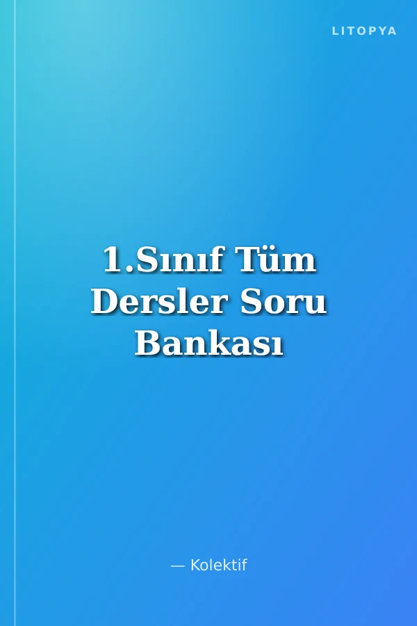 1.Sınıf Tüm Dersler Soru Bankası