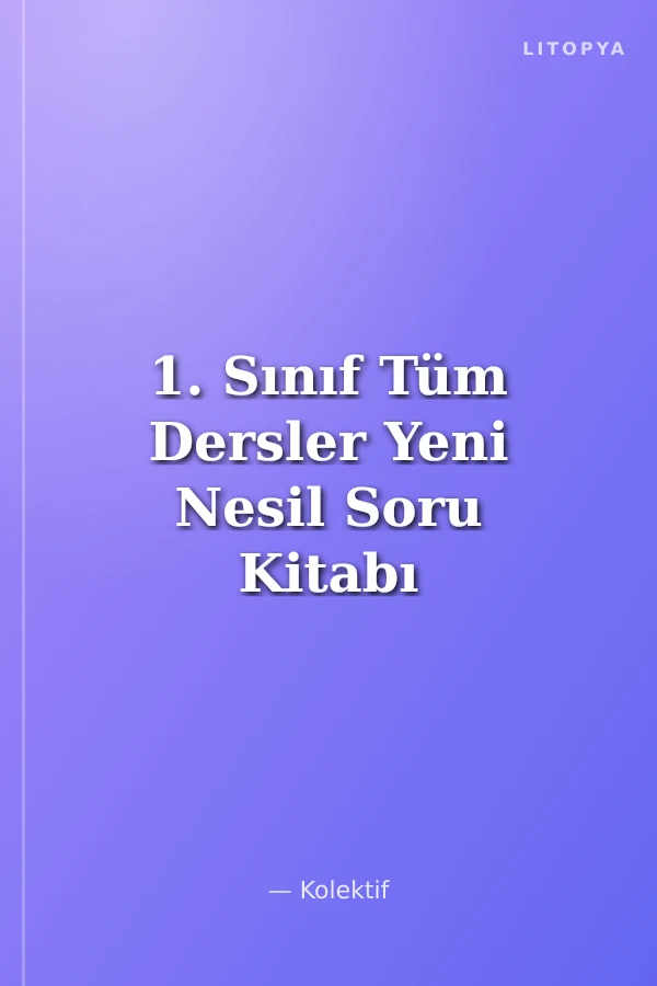 1. Sınıf Tüm Dersler Yeni Nesil Soru Kitabı