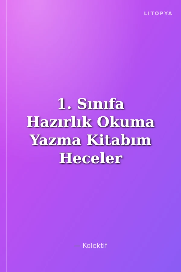 1. Sınıfa Hazırlık Okuma Yazma Kitabım Heceler