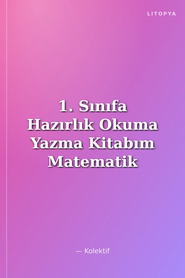 1. Sınıfa Hazırlık Okuma Yazma Kitabım Matematik
