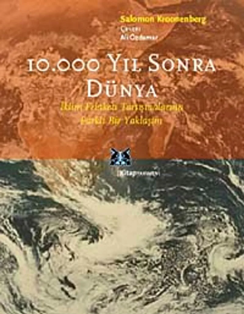 10.000 Yıl Sonra Dünya İklim Felaketi Tartışmalarına Farklı Bir Yaklaşım