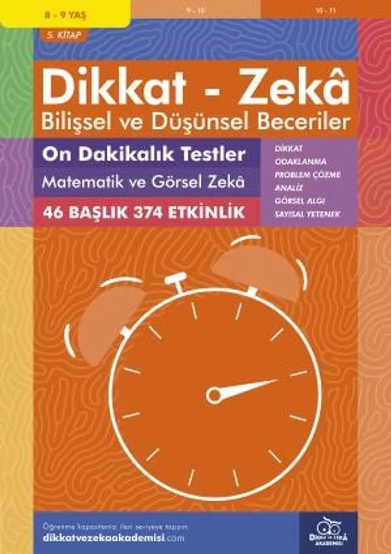 10 Dakikalık Testler Matematik ve Görsel Zeka (8 - 9 Yaş 5.Kitap, 374 Etkinlik) / Dikkat – Zeka Bilişsel ve Düşünsel Beceriler