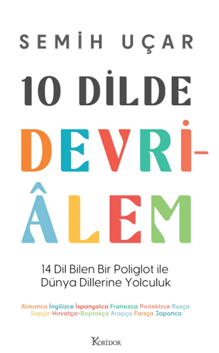 10 Dilde Devrialem: 14 Dil Bilen Bir Poliglot ile Dünya Dillerine Yolculuk