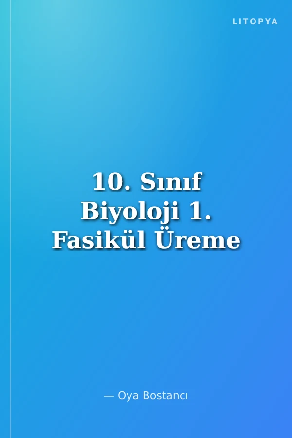 10. Sınıf Biyoloji 1. Fasikül Üreme