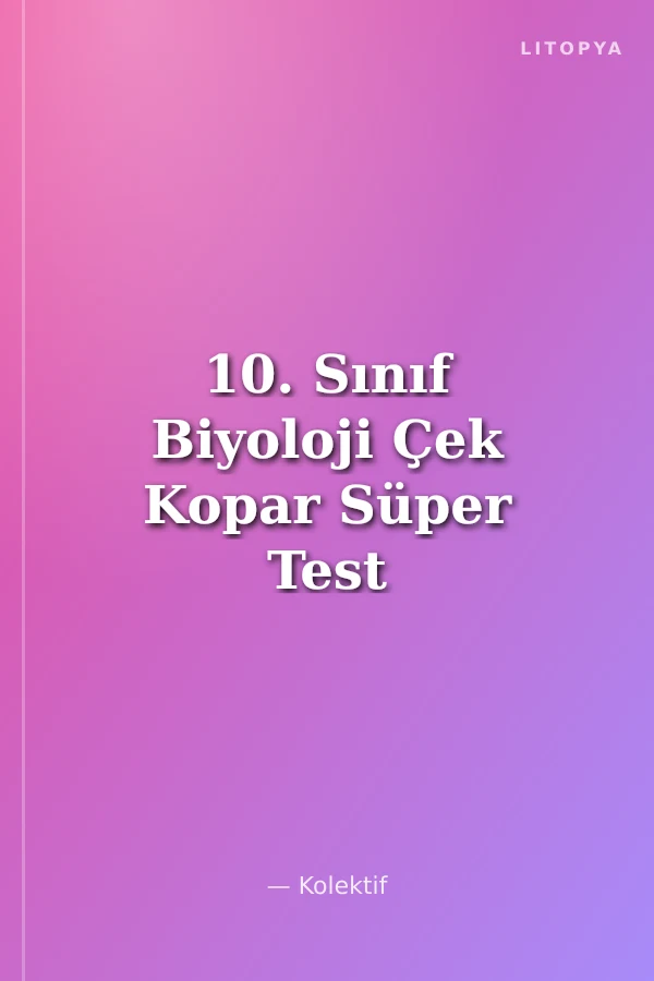 10. Sınıf Biyoloji Çek Kopar Süper Test