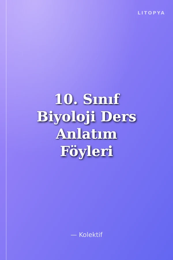 10. Sınıf Biyoloji Ders Anlatım Föyleri Ders:1-32