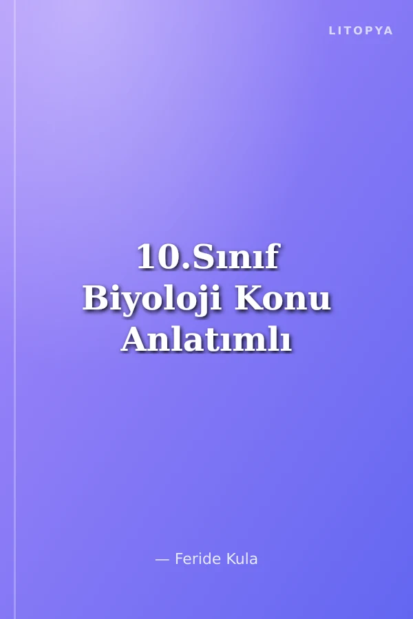 10.Sınıf Biyoloji Konu Anlatımlı