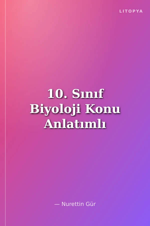 10. Sınıf Biyoloji Konu Anlatımlı
