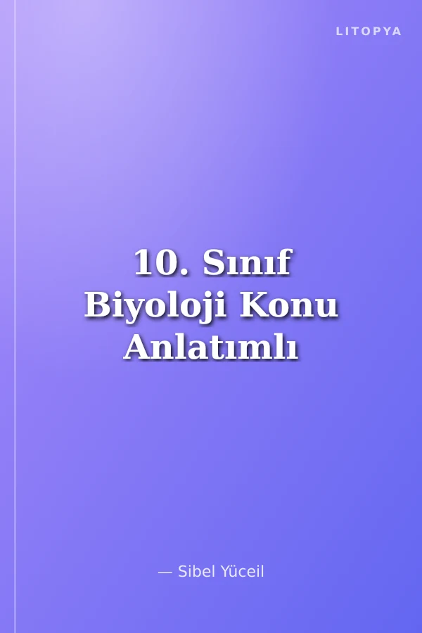 10. Sınıf Biyoloji Konu Anlatımlı