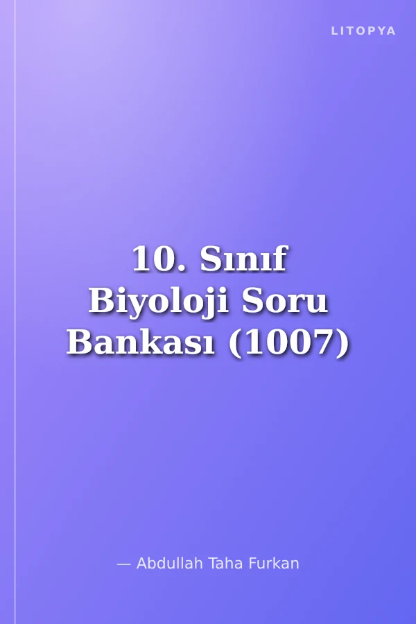 10. Sınıf Biyoloji Soru Bankası (1007)