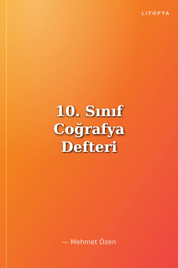 10. Sınıf Coğrafya Defteri