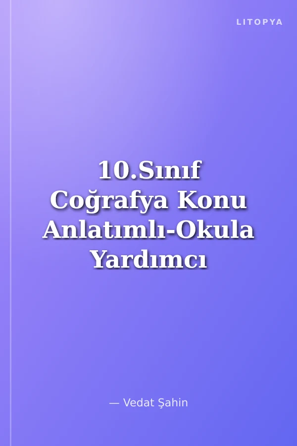 10.Sınıf Coğrafya Konu Anlatımlı-Okula Yardımcı