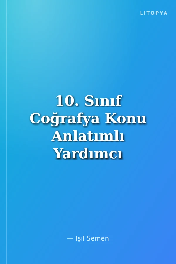 10. Sınıf Coğrafya Konu Anlatımlı Yardımcı Ders Kitabı