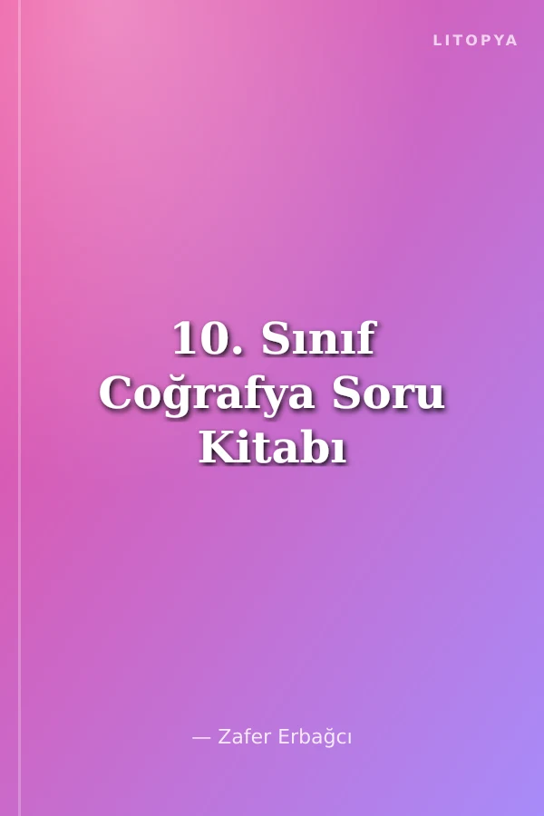 10. Sınıf Coğrafya Soru Kitabı