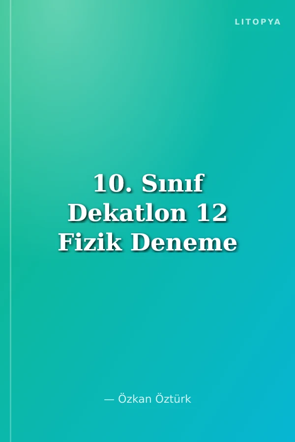 10. Sınıf Dekatlon 12 Fizik Deneme
