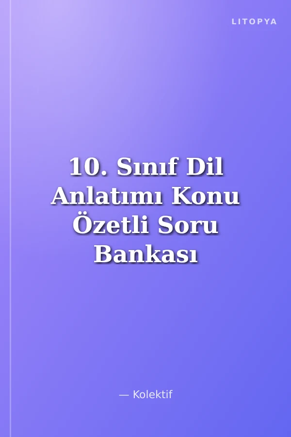 10. Sınıf Dil Anlatımı Konu Özetli Soru Bankası