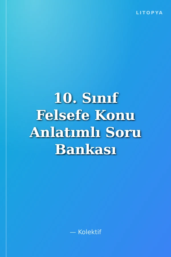 10. Sınıf Felsefe Konu Anlatımlı Soru Bankası