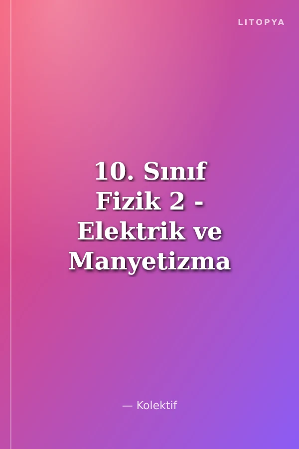 10. Sınıf Fizik 2 - Elektrik ve Manyetizma