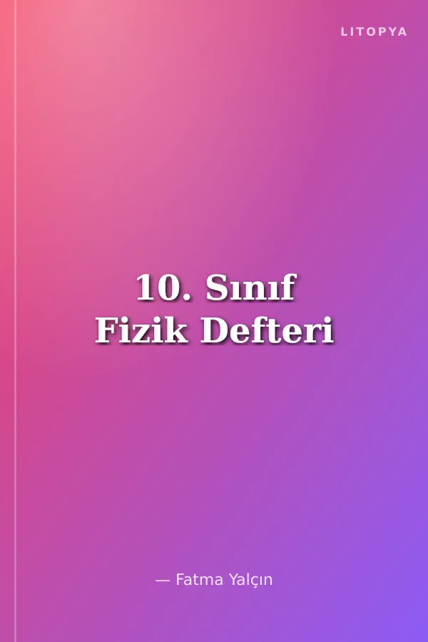 10. Sınıf Fizik Defteri