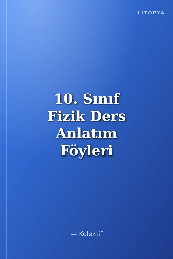 10. Sınıf Fizik Ders Anlatım Föyleri Ders:1-32