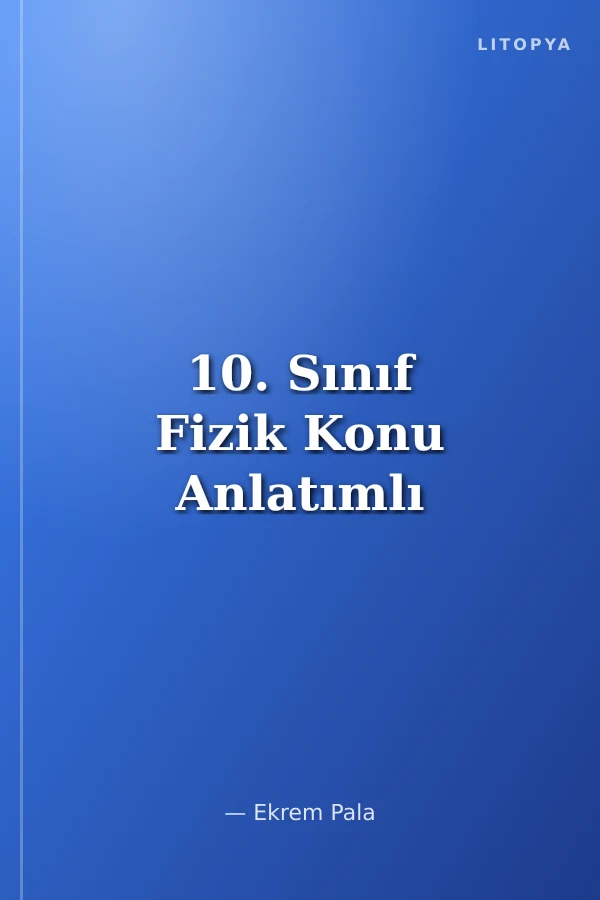 10. Sınıf Fizik Konu Anlatımlı