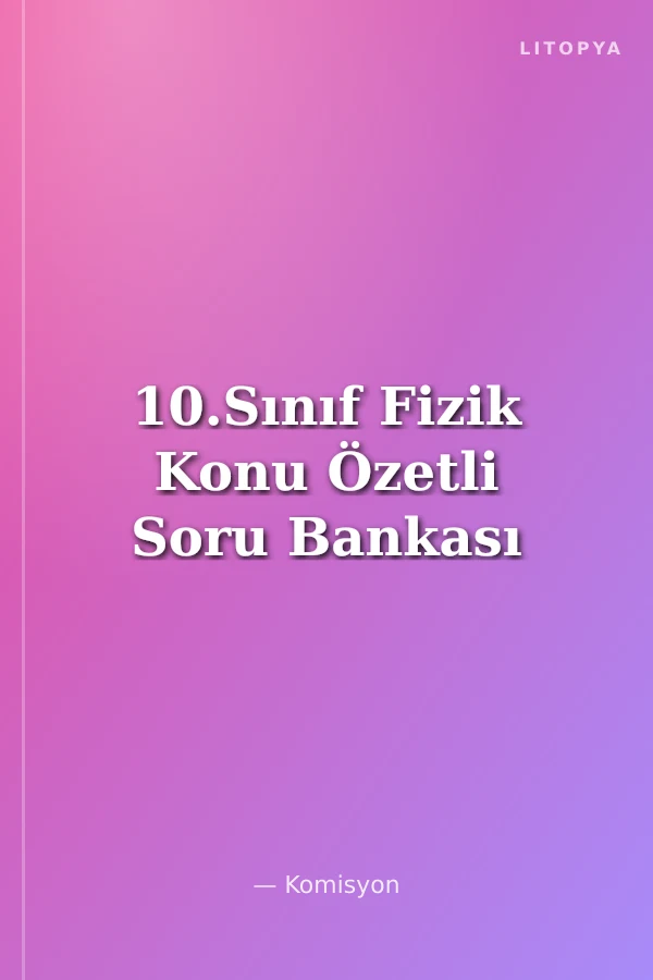 10.Sınıf Fizik Konu Özetli Soru Bankası