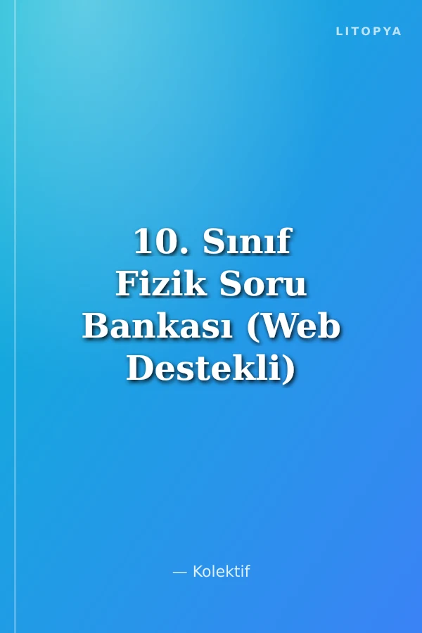 10. Sınıf Fizik Soru Bankası (Web Destekli)