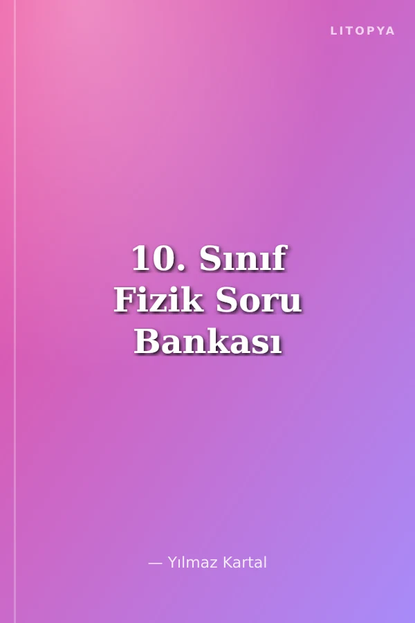 10. Sınıf Fizik Soru Bankası