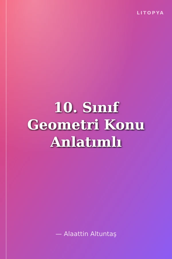10. Sınıf Geometri Konu Anlatımlı