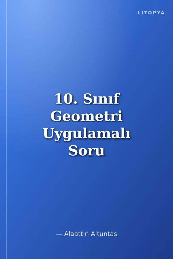 10. Sınıf Geometri Uygulamalı Soru Bankası