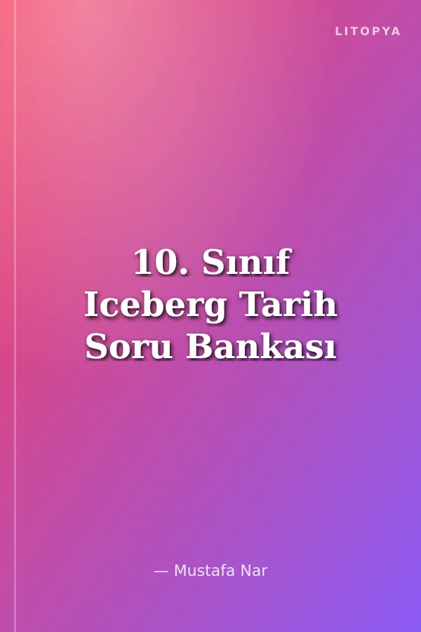10. Sınıf Iceberg Tarih Soru Bankası
