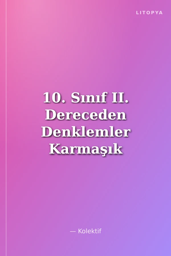 10. Sınıf II. Dereceden Denklemler Karmaşık Sayılar - Parabol