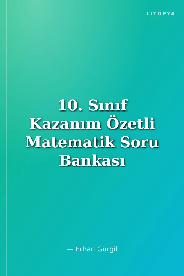 10. Sınıf Kazanım Özetli Matematik Soru Bankası