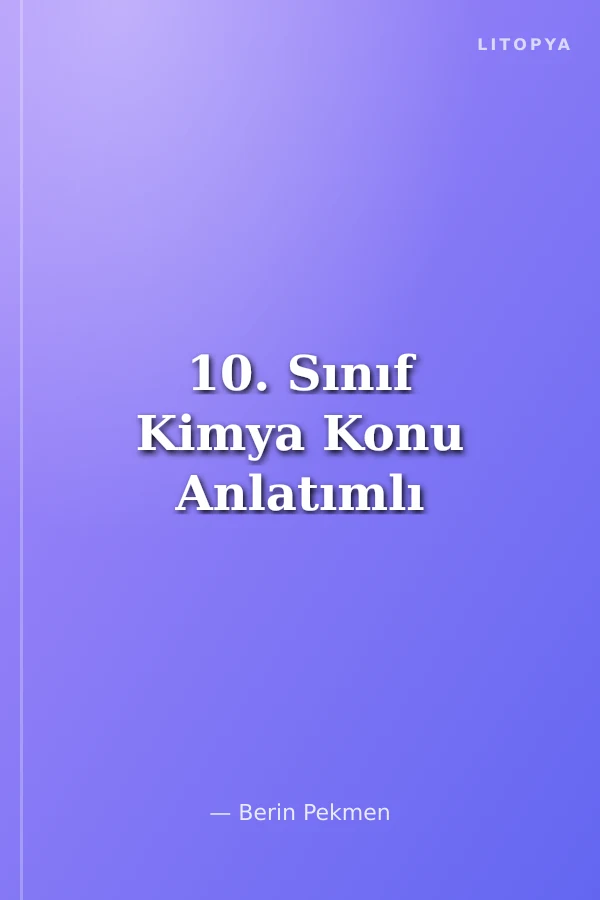 10. Sınıf Kimya Konu Anlatımlı
