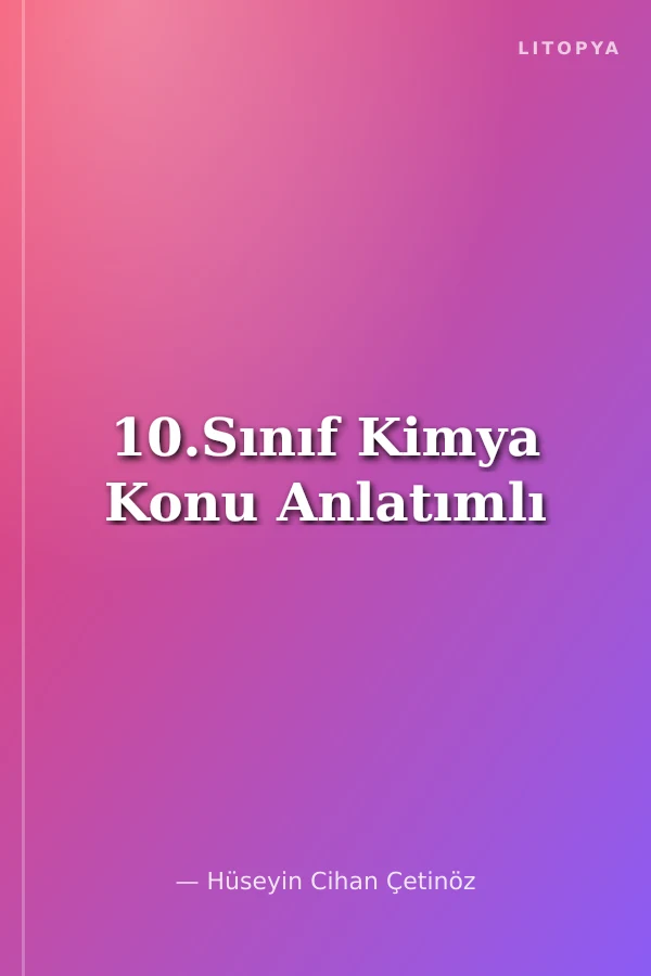 10.Sınıf Kimya Konu Anlatımlı
