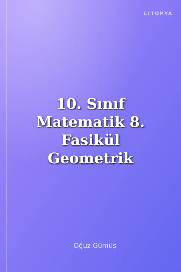 10. Sınıf Matematik 8. Fasikül Geometrik Cisimler