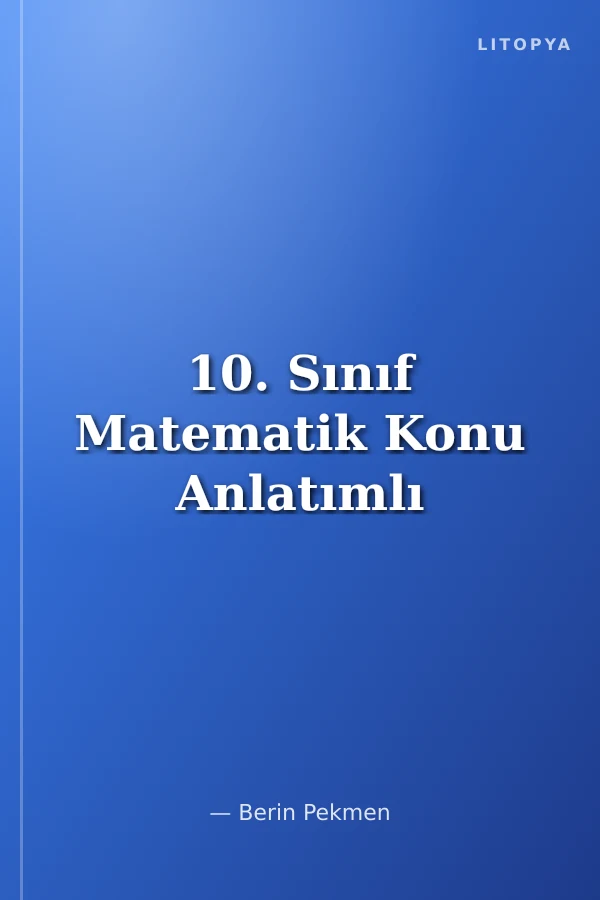 10. Sınıf Matematik Konu Anlatımlı