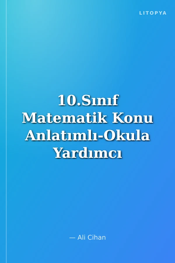 10.Sınıf Matematik Konu Anlatımlı-Okula Yardımcı