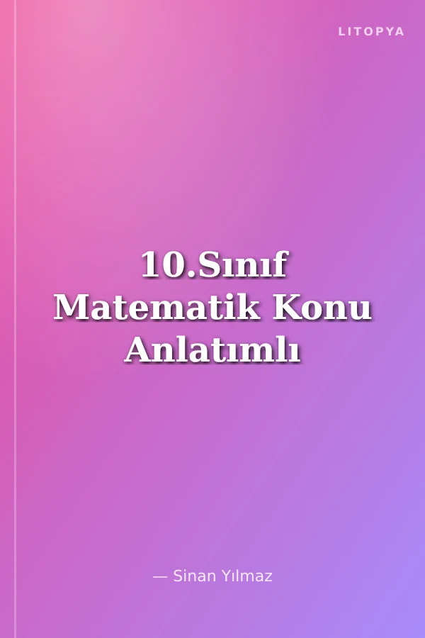 10.Sınıf Matematik Konu Anlatımlı