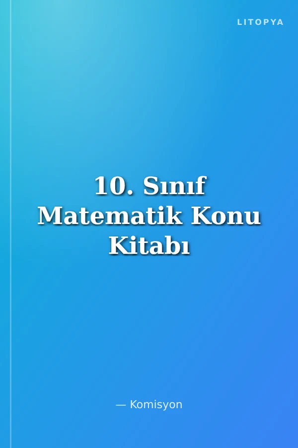 10. Sınıf Matematik Konu Kitabı