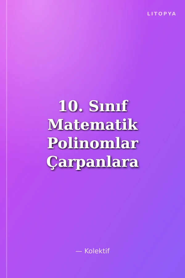 10. Sınıf Matematik Polinomlar Çarpanlara Ayırma