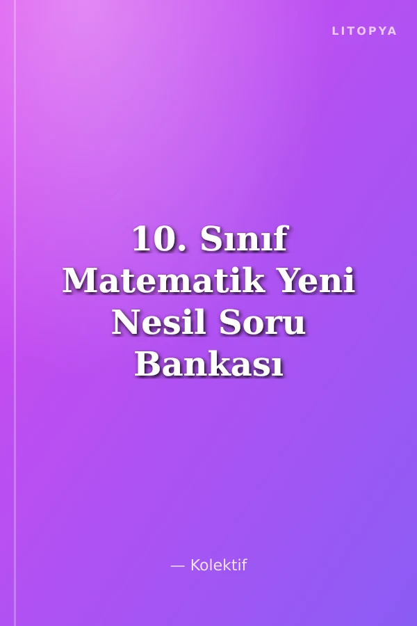 10. Sınıf Matematik Yeni Nesil Soru Bankası