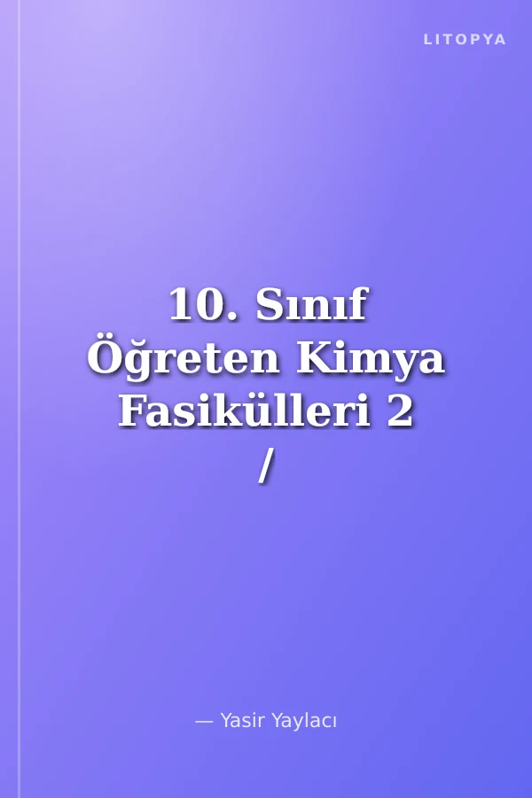 10. Sınıf Öğreten Kimya Fasikülleri 2 / Endüstride ve Canlılarda Enerji Kimya Her Yerde Konu Anlatımlı